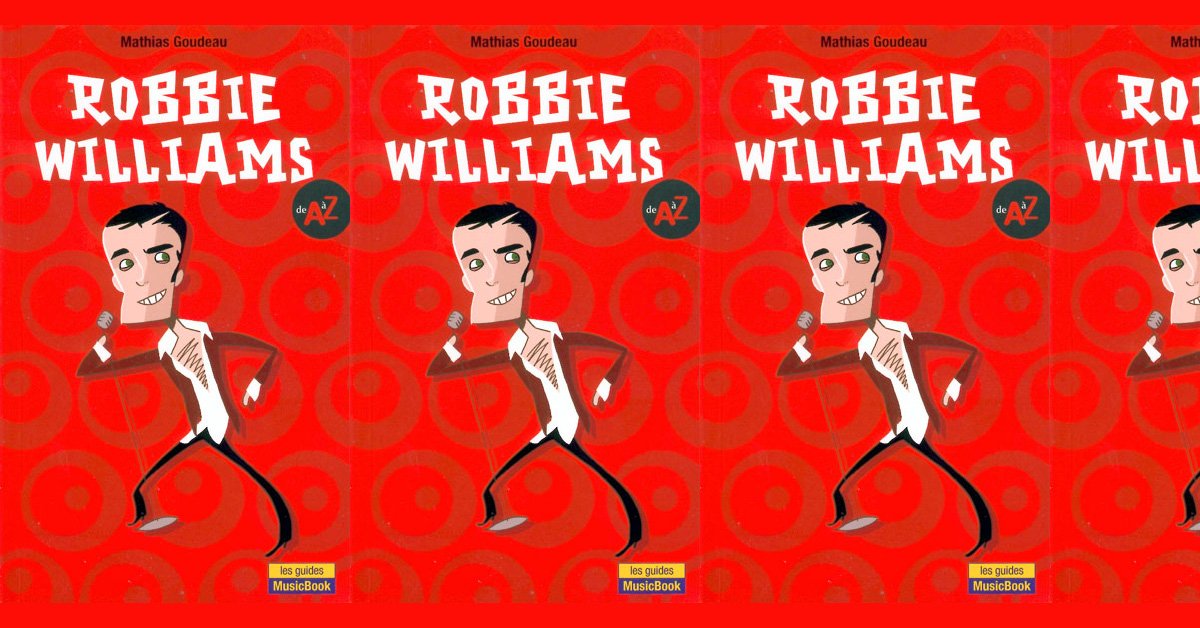 Robbie Williams de A à Z