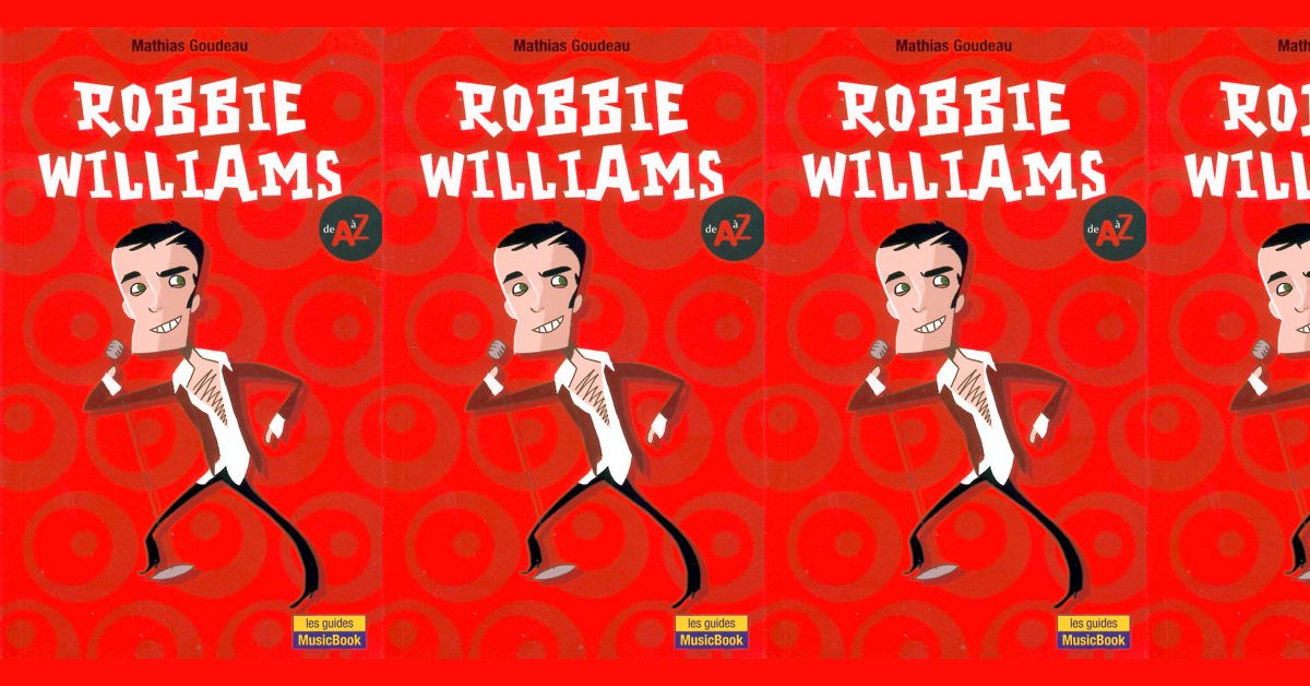 Robbie Williams de A à Z