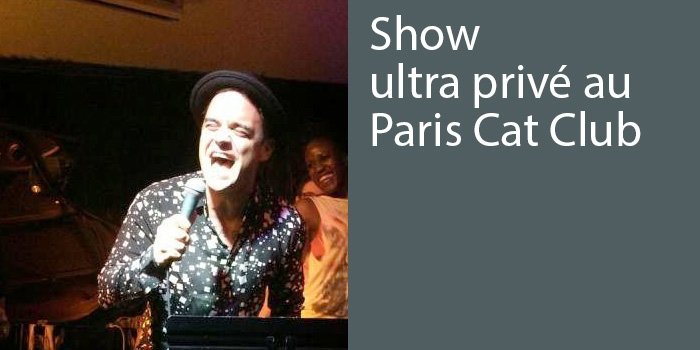 Show ultra privé au Paris Cat Club