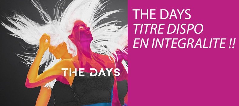 The Days disponible en intégralité !!!