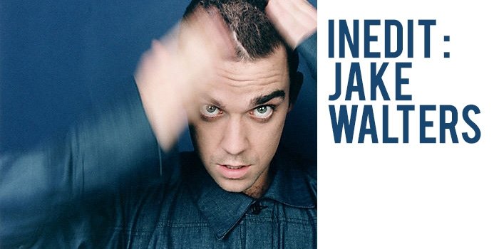 Inédit : Jake Walters