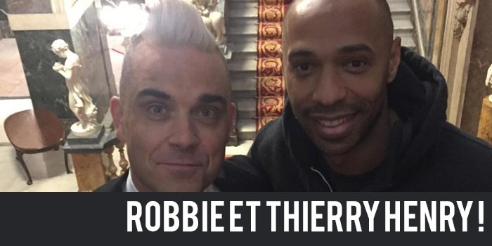 Breaking News : Robbie et Thierry Henry !
