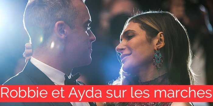 Historique : Robbie et Ayda sur les marches du Festival de Cannes !