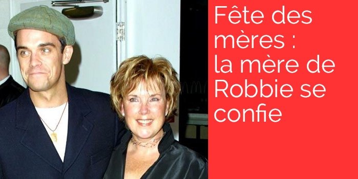 Fête des mères : la mère de Robbie Williams se confie !