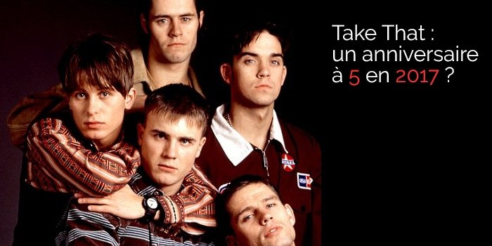 Take That : Un anniversaire à 5 en 2017 ?