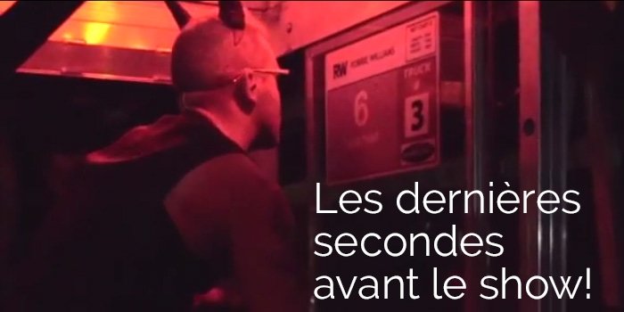 Les dernières secondes avant le show!
