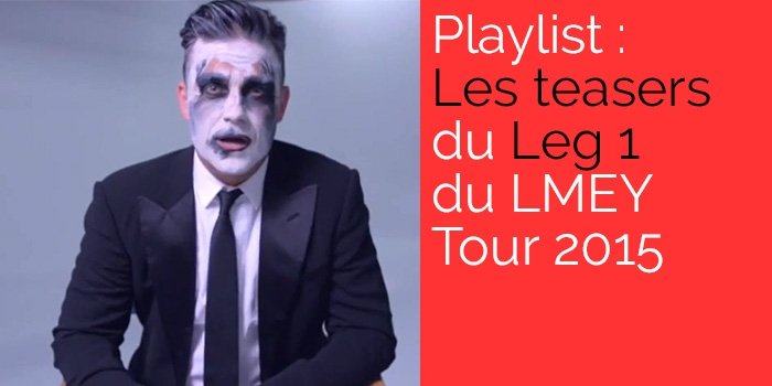 Playlist : Les teasers du Leg 1 du LMEY Tour 2015