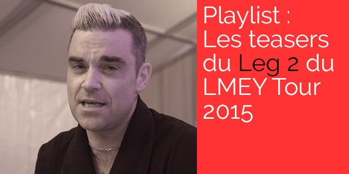 Playlist : Les teasers du Leg 2 du LMEY Tour 2015