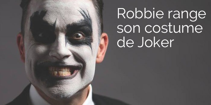 Robbie range son costume de Joker
