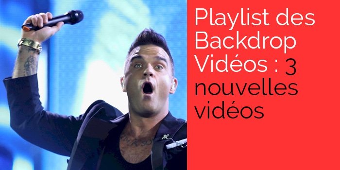 Playlist : 3 nouvelles vidéos Backdrop