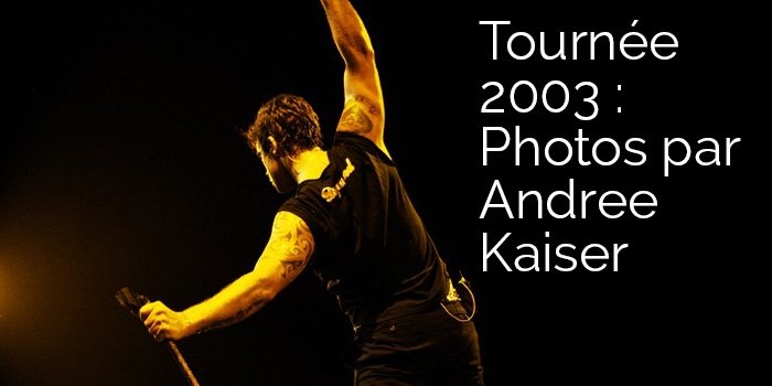 Tournée 2003 : Photos par Andree Kaiser