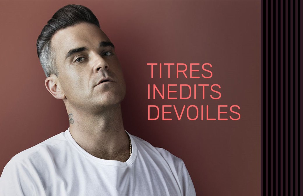 REVEAL : Robbie dévoile des chansons inédites