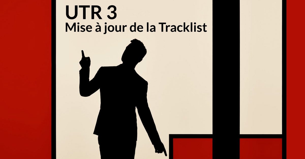 UTR 3 : Mise à jour de la Tracklist