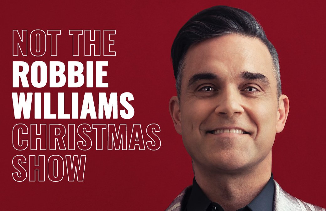 Nouveau concert : Not The Robbie Williams Christmas Show