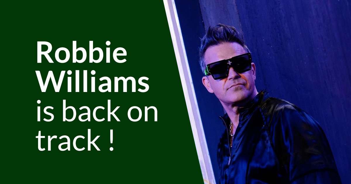 Robbie Williams is back on track!
