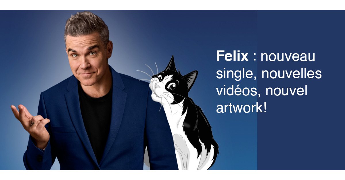 Felix : nouveau single, nouvelles vidéos et nouvel artwork!